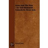 Arms and the Man - an Anti-Romantic Comedy in Three Acts door George Bernard Shaw