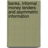 Banks, Informal Money Lenders and Asymmetric Information by Patrick Avato