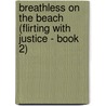 Breathless on the Beach (Flirting with Justice - Book 2) door Wendy Etherington