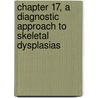 Chapter 17, a Diagnostic Approach to Skeletal Dysplasias door Francis Glorieux