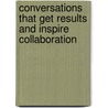 Conversations That Get Results and Inspire Collaboration door Shawn Kent Hayashi