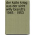 Der Kalte Krieg Aus Der Sicht Willy Brandt's 1945 - 1953