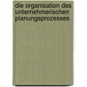 Die Organisation Des Unternehmerischen Planungsprozesses door Christopher Schmidt