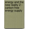 Energy and the New Reality 2 - Carbon-Free Energy Supply door Leslie Daryl Danny Harvey