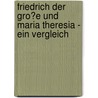 Friedrich Der Gro�E Und Maria Theresia - Ein Vergleich door Boris Meder