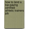 How to Land a Top-Paying Certified Athletic Trainers Job door Charles Roman
