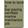 How to Land a Top-Paying Certified Marine Mechanics  Job door Robert Clements