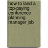 How to Land a Top-Paying Conference Planning Manager Job by Benjamin Douglas