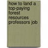 How to Land a Top-Paying Forest Resources Professors Job door Jesse Wood