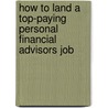 How to Land a Top-Paying Personal Financial Advisors Job door Sharon Wells