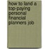 How to Land a Top-Paying Personal Financial Planners Job