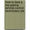 How to Land a Top-Paying Termite Control Technicians Job door Leonard Gross