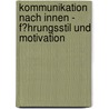 Kommunikation Nach Innen - F�Hrungsstil Und Motivation by Lars Hecht