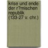 Krise Und Ende Der R�Mischen Republik (133-27 V. Chr.)