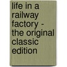 Life in a Railway Factory - the Original Classic Edition door Alfred Williams