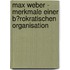 Max Weber - Merkmale Einer B�Rokratischen Organisation