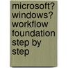 Microsoft� Windows� Workflow Foundation Step by Step door Kenn Scribner