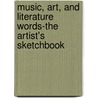 Music, Art, and Literature Words-The Artist's Sketchbook by Saddleback Educational Publishing