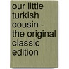 Our Little Turkish Cousin - the Original Classic Edition door Mary Hazelton Blanchard Wade