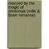 Rescued by the Magic of Christmas (Mills & Boon Romance)