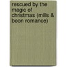 Rescued by the Magic of Christmas (Mills & Boon Romance) door Melissa Mcclone