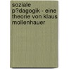 Soziale P�Dagogik - Eine Theorie Von Klaus Mollenhauer door Isabel Kre�ner