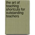 The Art of Teaching - Shortcuts for Outstanding Teachers