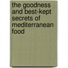 The Goodness and Best-Kept Secrets of Mediterranean Food by Ortensia Greco-Conte