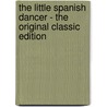 The Little Spanish Dancer - the Original Classic Edition door Madeline Brandeis