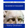 The Mother of Parliaments - the Original Classic Edition by Harry Graham