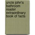 Uncle John's Bathroom Reader Extraordinary Book of Facts