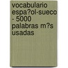 Vocabulario Espa�Ol-Sueco - 5000 Palabras M�S Usadas door Andrey Taranov