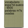 Vocabulario Espa�Ol-Sueco - 9000 Palabras M�S Usadas door Andrey Taranov