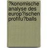 �Konomische Analyse Des Europ�Ischen Profifu�Balls by Christoph Lindenberg