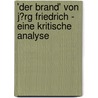 'Der Brand' Von J�Rg Friedrich - Eine Kritische Analyse door Andreas Feld