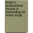 Buller's Professional Course in Bartending for Home Study
