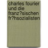 Charles Fourier Und Die Franz�Sischen Fr�Hsozialisten door Rebecca Zimmers