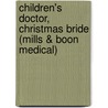 Children's Doctor, Christmas Bride (Mills & Boon Medical) by Lucy Clarke
