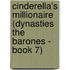 Cinderella's Millionaire (Dynasties The Barones - Book 7)