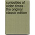 Curiosities of Olden Times - the Original Classic Edition