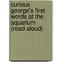 Curious George's First Words at the Aquarium (Read-Aloud)