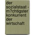 Der Sozialstaat - M�Chtigster Konkurrent Der Wirtschaft