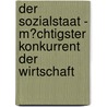 Der Sozialstaat - M�Chtigster Konkurrent Der Wirtschaft door Nadine M�ller