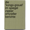 Die 'Kongo-Greuel' Im Spiegel Zweier Offizieller Berichte door Luigi Tucciarone