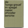 Die 'Kongo-Greuel' Im Spiegel Zweier Offizieller Berichte by Luigi Tucciarone