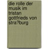 Die Rolle Der Musik Im Tristan Gottfrieds Von Stra�Burg door Michaela Hartmann