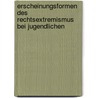 Erscheinungsformen Des Rechtsextremismus Bei Jugendlichen by Christian Bruno Von Klobuczynski