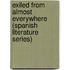 Exiled from Almost Everywhere (Spanish Literature Series)