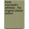 Frank Merriwell's Athletes - the Original Classic Edition door Burt L. Standish