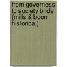 From Governess to Society Bride (Mills & Boon Historical) door Helen Dickson